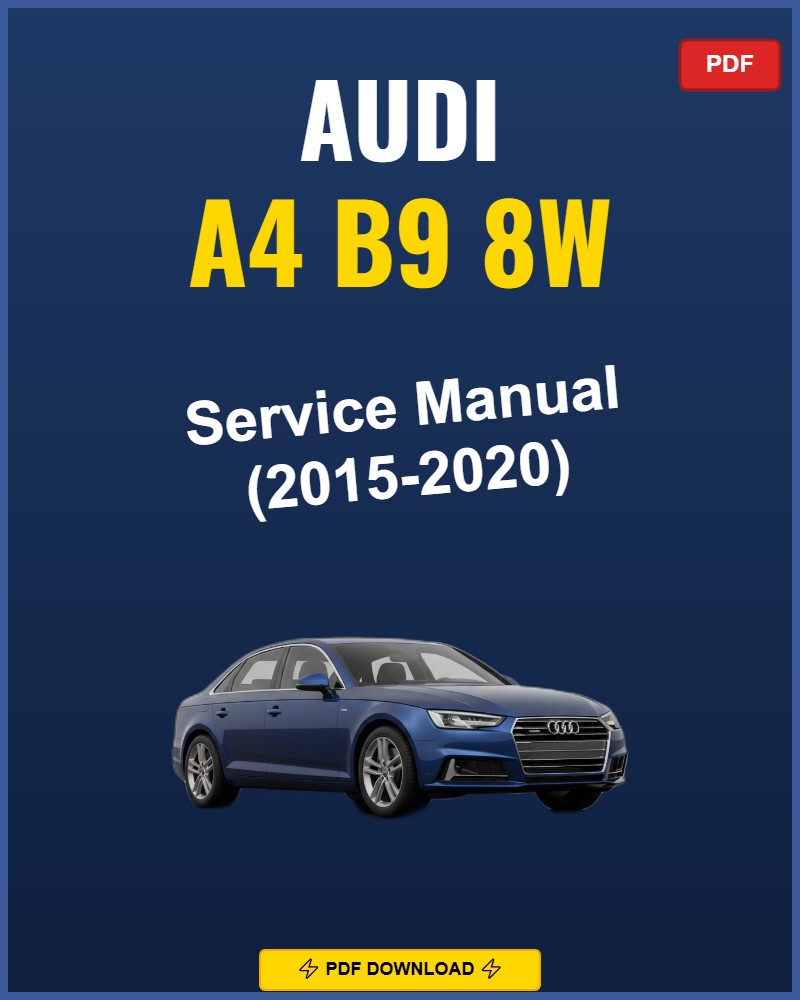Audi A4 B9 8W 2015-2020 Service Repair Workshop Manual | 2015 2016 2017 2018 2019 20