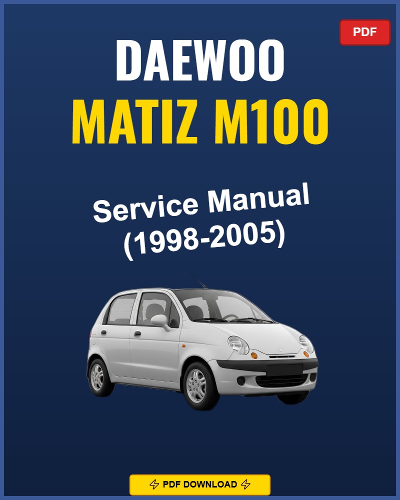 Daewoo Matiz M100 1998-2005 Service Repair Workshop Manual | 1998 1999 2000 2001 200