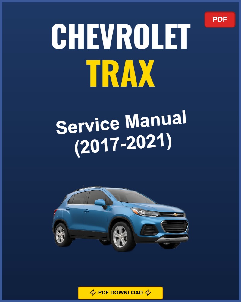 Chevrolet Trax 2017-2021 Service Repair Workshop Manual | 2017 2018 2019 2020 2021