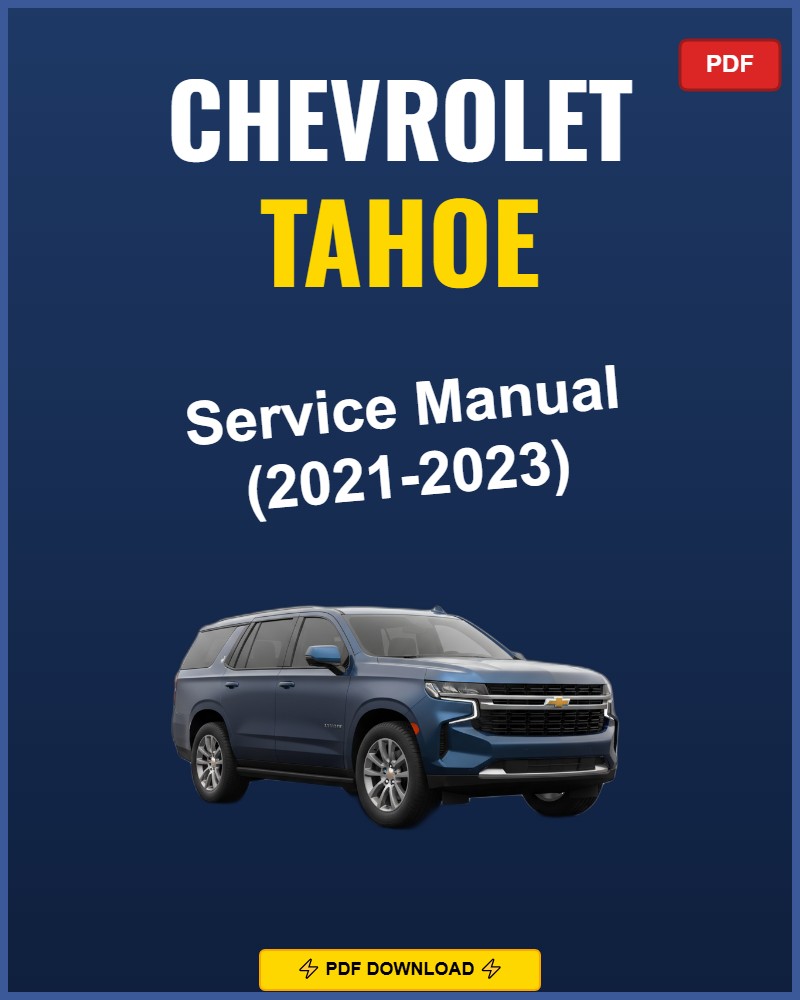 Chevrolet Tahoe 2021-2023 Service Repair Workshop Manual | 2021 2022 2023