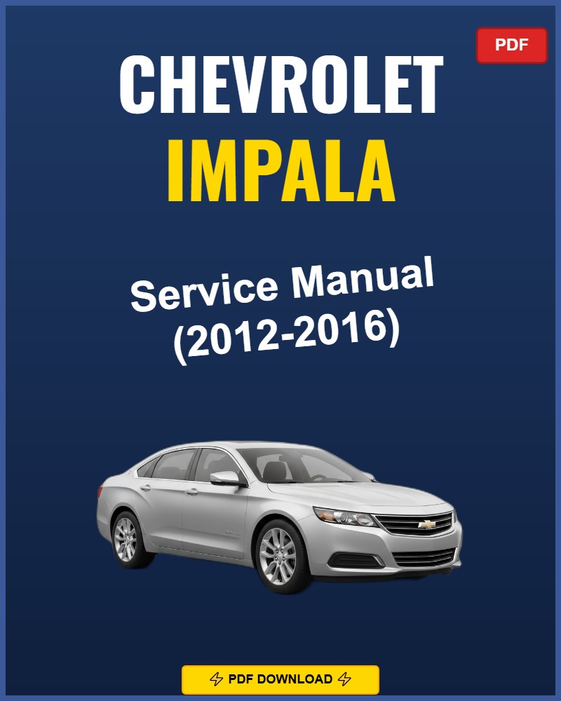 Chevrolet Impala 2012-2016 Service Repair Workshop Manual | 2012 2013 2014 2015