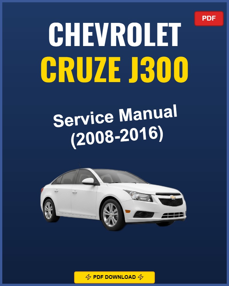 Chevrolet Cruze J300 2008-2016 Service Repair Workshop Manual | 2008 2009 2010 2011