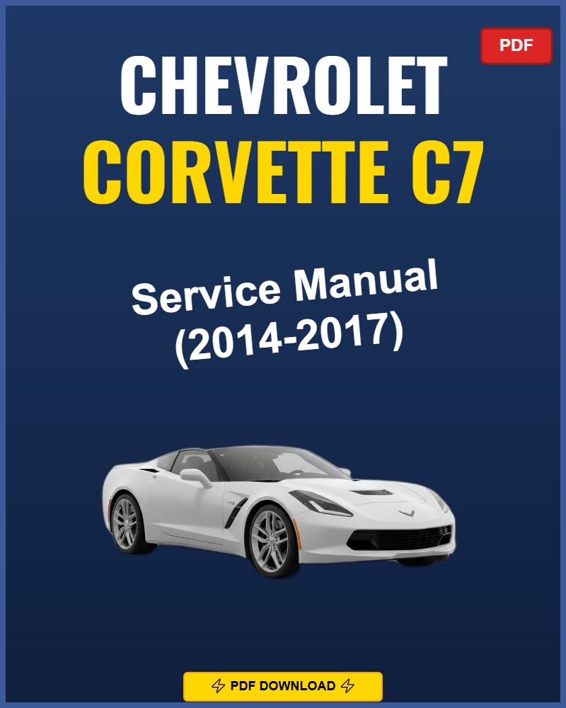 Chevrolet Corvette C7 2014-2017 Service Repair Workshop Manual | 2014 2015 2016 2017