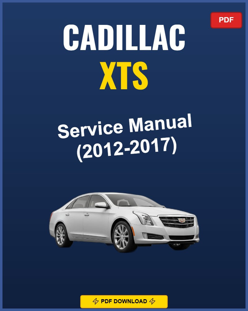 Cadillac Xts 2012-2017 Service Repair Workshop Manual | 2012 2013 2014 2015 2016 201