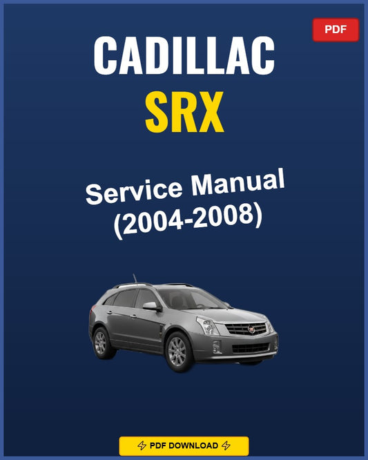 Cadillac Srx 2004-2008 Service Repair Workshop Manual | 2004 2005 2006 2007 2008
