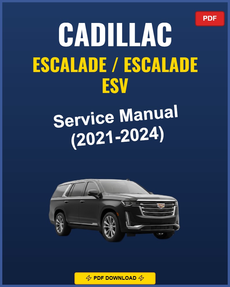 Cadillac Escalade ESV 2021-2024 Service Repair Workshop Manual | 2021 2022 2023 2024