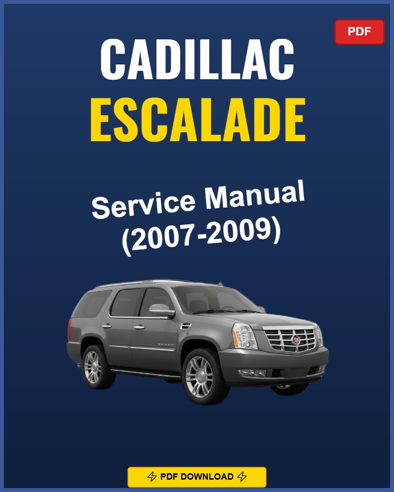 Cadillac Escalade 2007-2009 Service Repair Workshop Manual | 2007 2008 2009