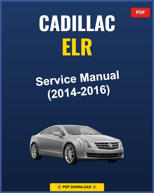 Cadillac Elr 2014-2016 Service Repair Workshop Manual | 2014 2015 2016