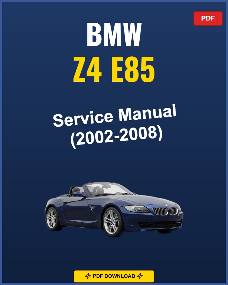 BMW Z4 E85 2002-2008 Service Repair Workshop Manual | 2002 2003 2004 2005 2006 2007