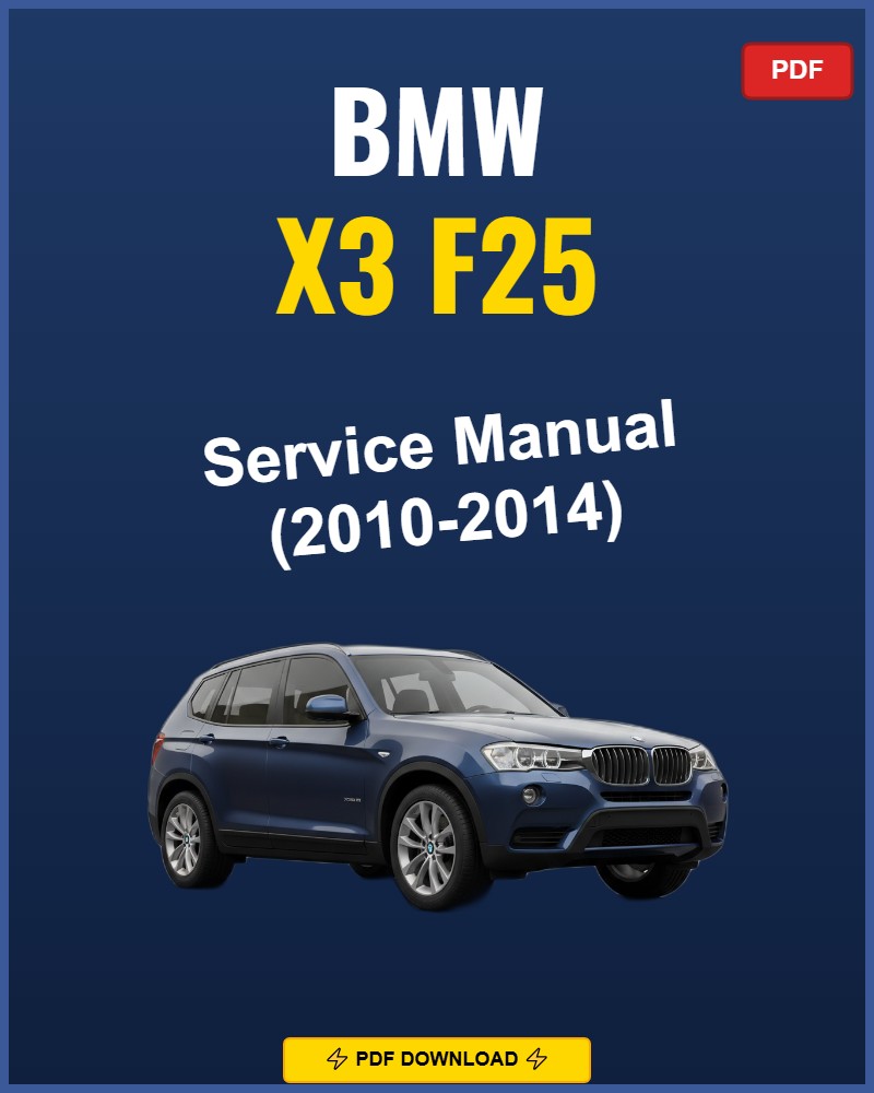 BMW X3 F25 2010-2014 Service Repair Workshop Manual | 2010 2011 2012 2013 2014