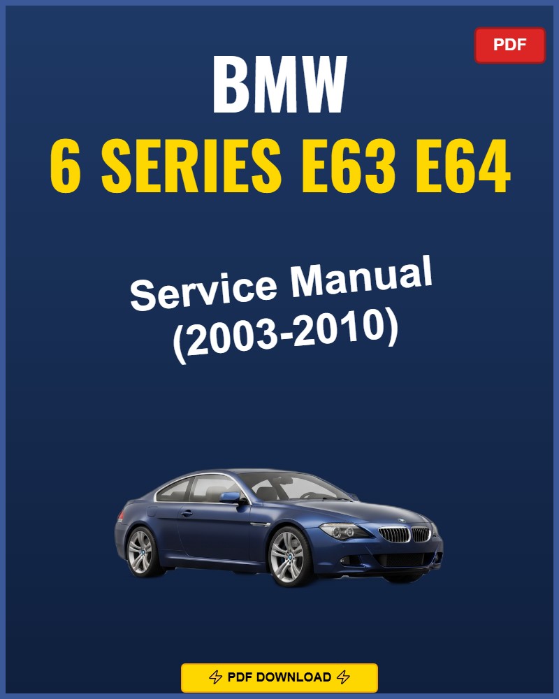 BMW 6 Series E63 E64 2003-2010 Service Repair Workshop Manual | 2003 2004 2005 2006