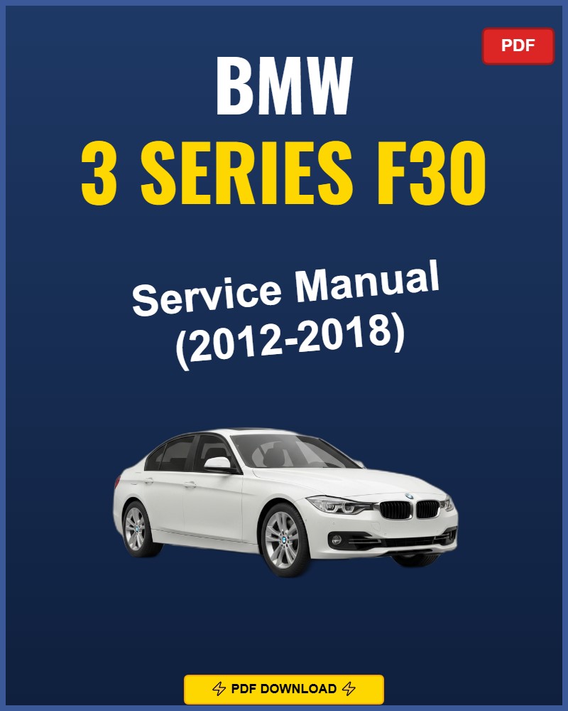 Bmw 3 Series F30 2012-2018 Service Repair Workshop Manual | 2012 2013 2014 2015 2016