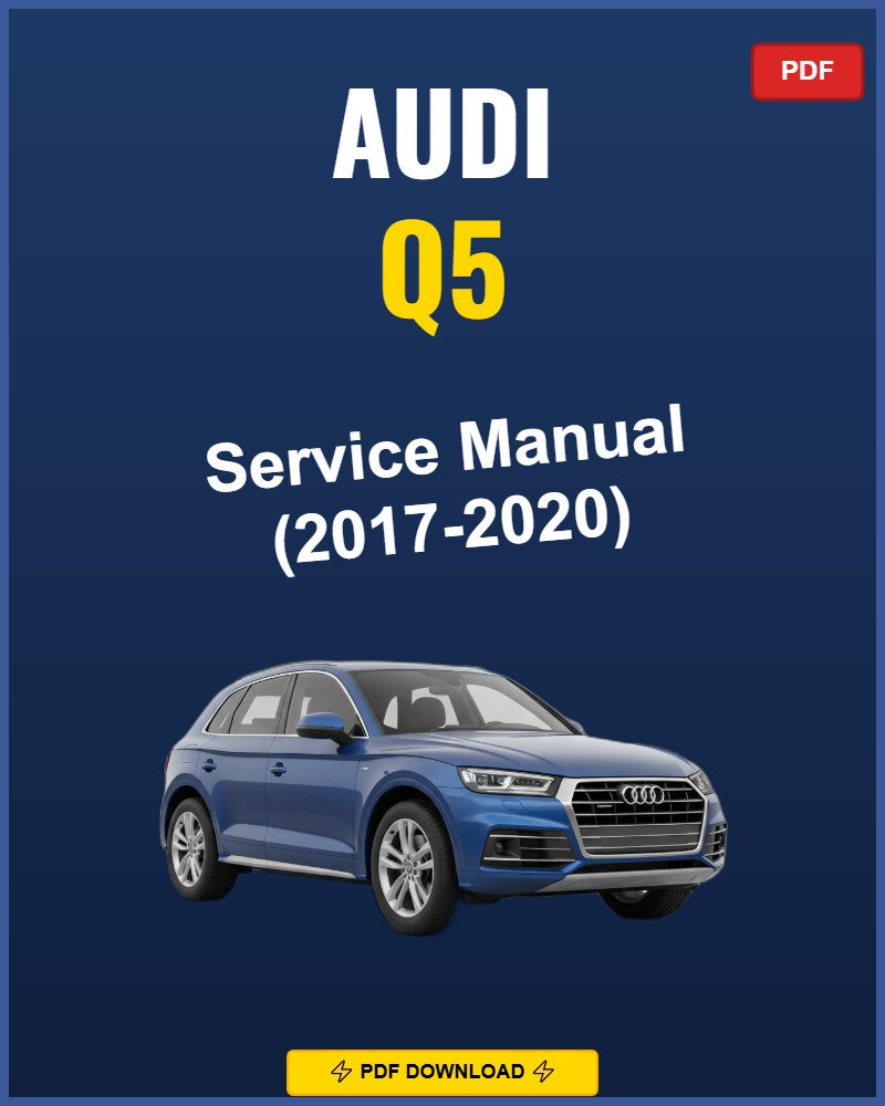 Audi Q5 2017-2020 Service Repair Workshop Manual | 2017 2018 2019 2020