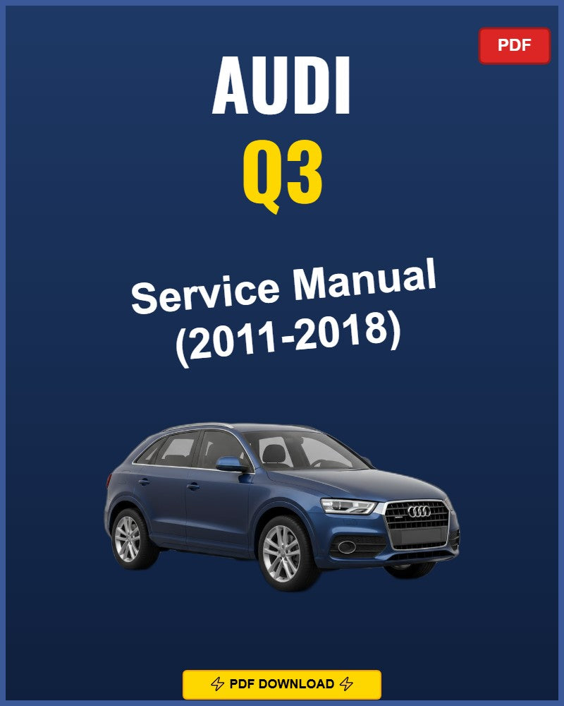 Audi Q3 2011-2018 Service Repair Workshop Manual | 2011 2012 2013 2014 2015 2016