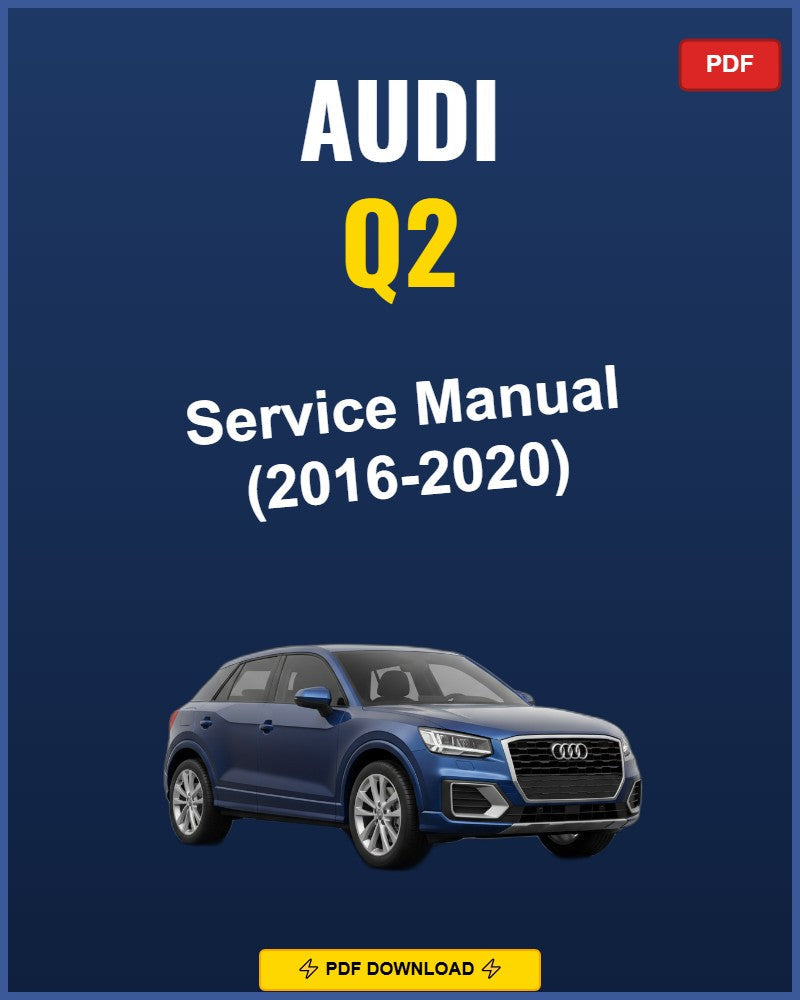 Audi Q2 2016-2020 Service Repair Workshop Manual | 2016 2017 2018 2019 2020