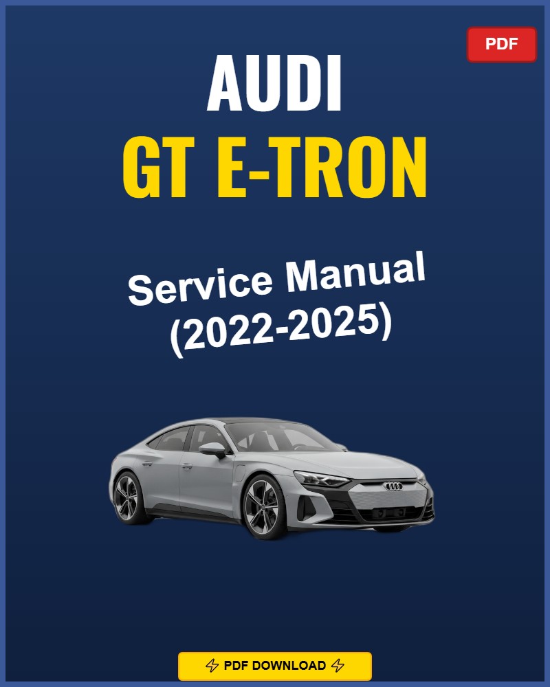 Audi Gt E-Tron 2022-2025 Service Repair Workshop Manual | 2022 2023 2024 2025