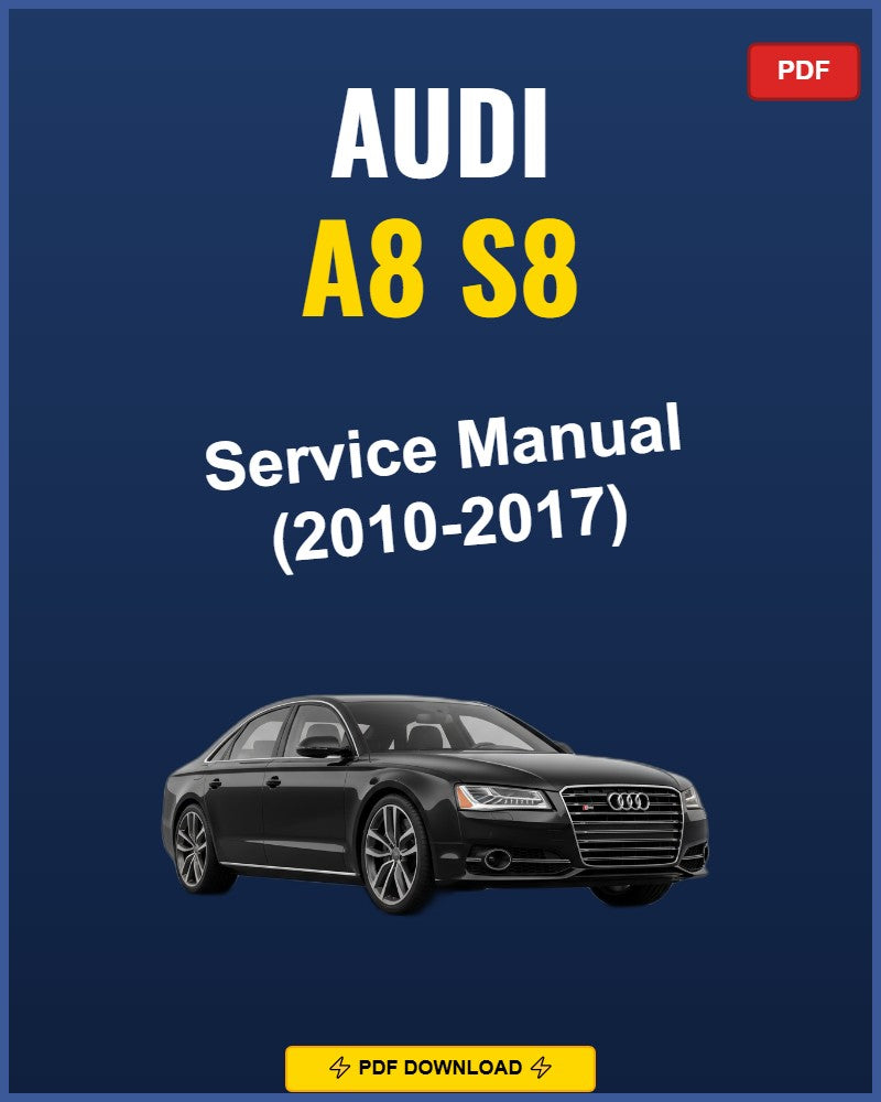 Audi A8 S8 2010-2017 Service Repair Workshop Manual | 2010 2011 2012 2013 2014 2015