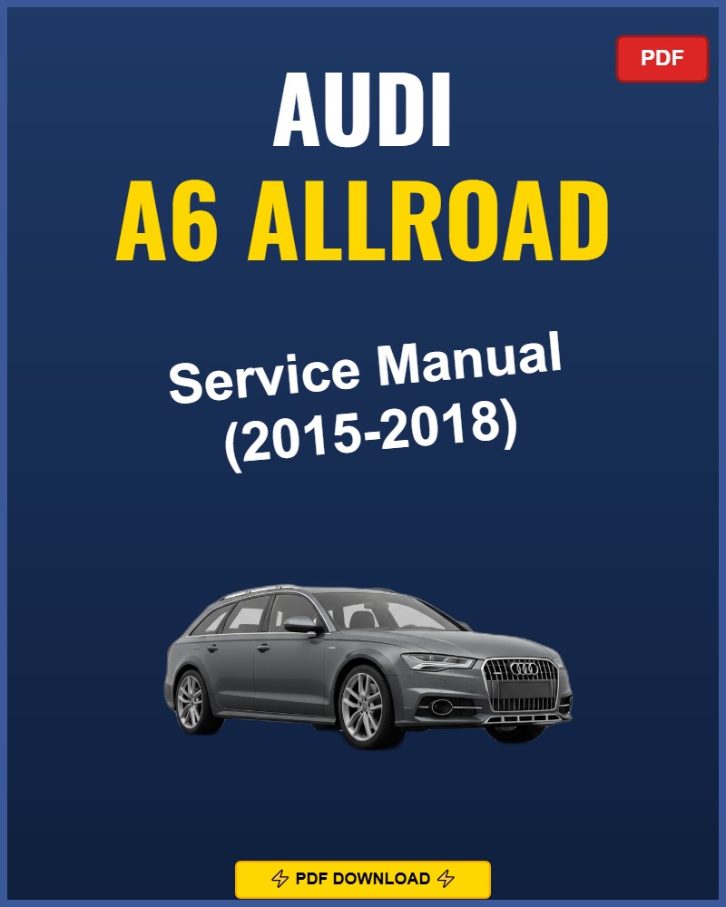 Audi A6 Allroad 2015-2018 Service Repair Workshop Manual | 2015 2016 2017 2018