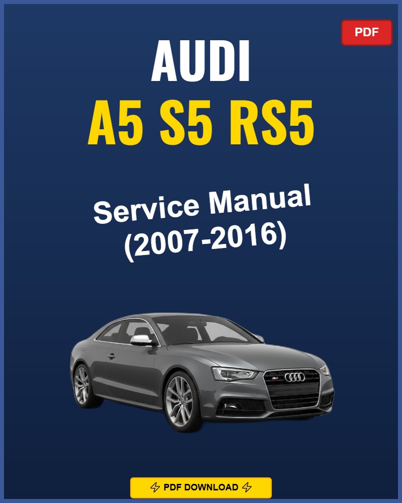 Audi A5 S5 Rs5 2007-2016 Service Repair Workshop Manual | 2007 2008 2009 2010 2011 2