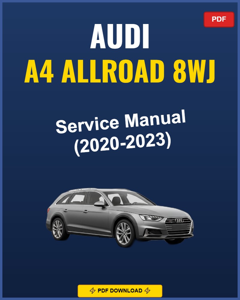 Audi A4 Allroad 8Wj 2020-2023 Service Repair Workshop Manual | 2020 2021 2022 2023
