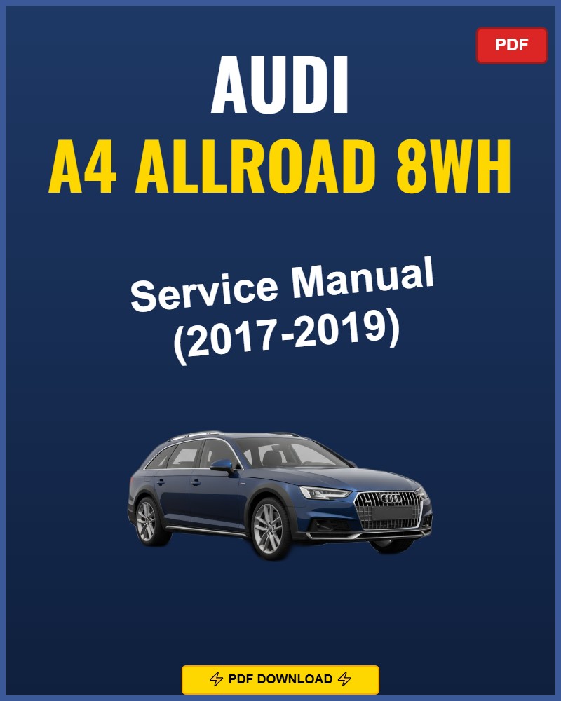 Audi A4 Allroad 8Wh 2017-2019 Service Repair Workshop Manual | 2017 2018 2019