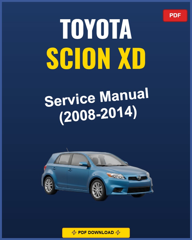Toyota Scion Xd 2008-2014 Service Repair Workshop Manual | 2008 2009 2010 2011 2012