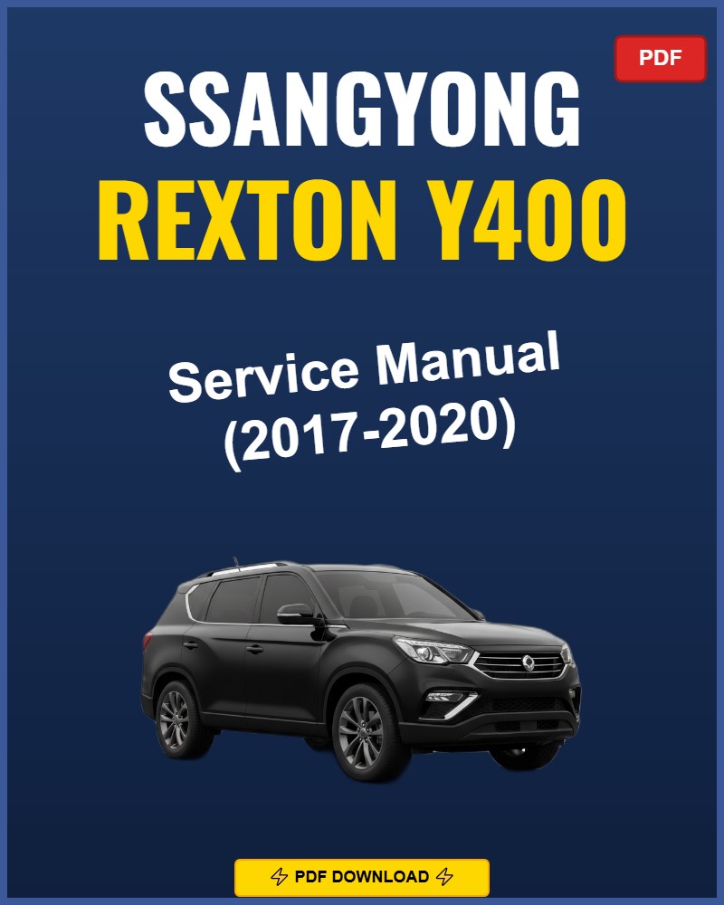 Ssangyong Rexton Y400 2017-2020 Service Repair Workshop Manual | 2017 2018 2019 2020
