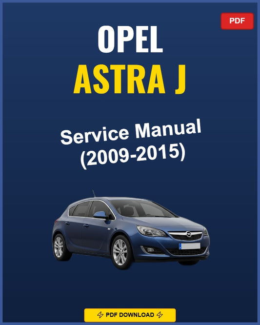 Opel Astra J 2009-2015 Service Repair Workshop Manual | 2009 2010 2011 2012 2013 201