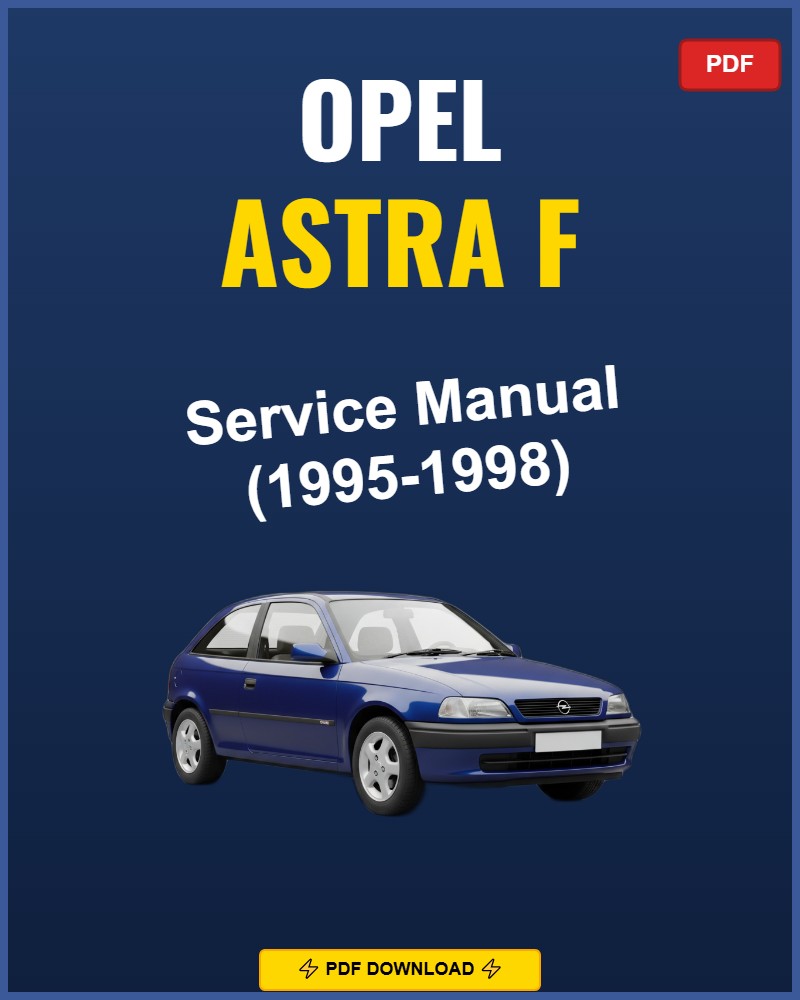 Opel Astra F 1995-1998 Service Repair Workshop Manual | 1995 1996 1997 1998