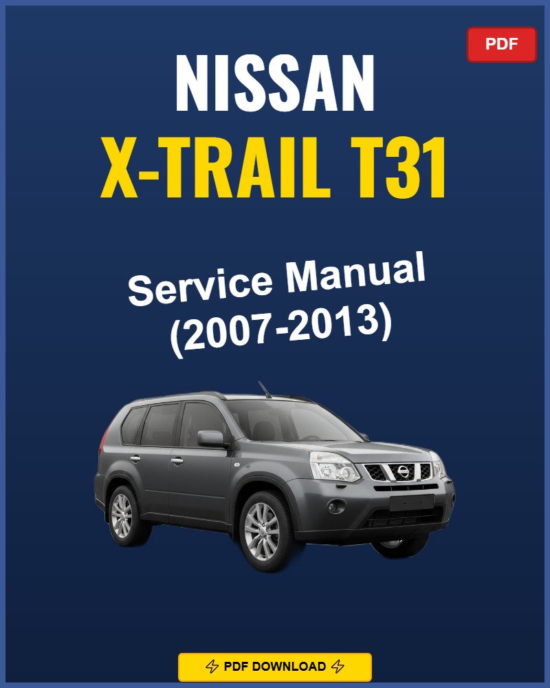 Nissan X-Trail T31 2007-2013 Service Repair Workshop Manual | 2007 2008 2009 2010 20
