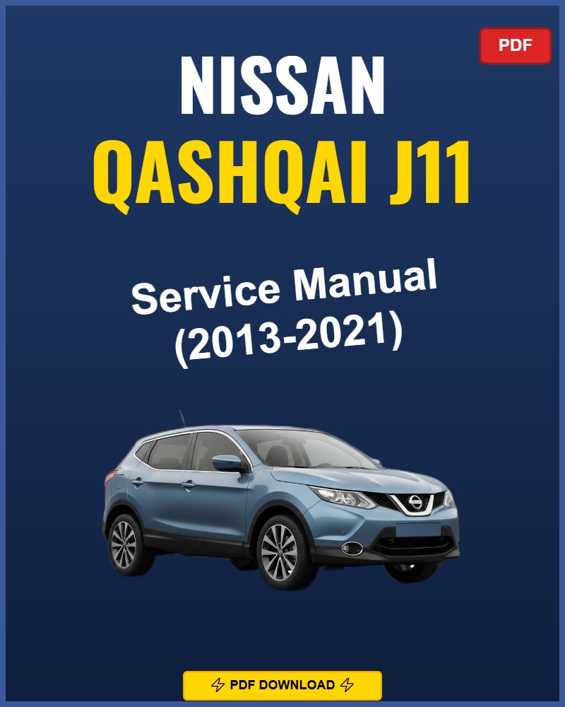 Nissan Qashqai J11 2013-2021 Service Repair Workshop Manual | 2013 2014 2015 2016