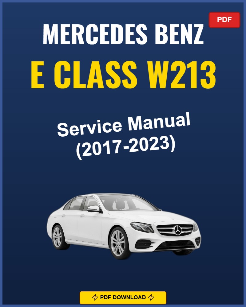 Mercedes Benz E Class W213 2017-2023 Service Repair Workshop Manual | 2017 2018 2019