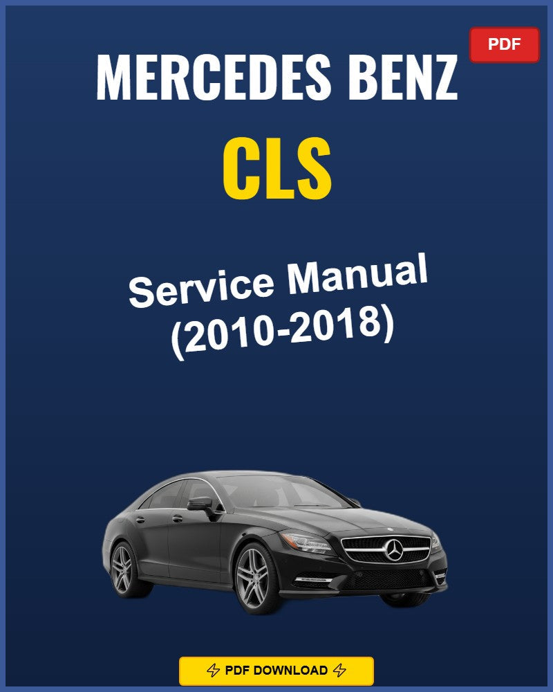 Mercedes Benz Cls 2010-2018 Service Repair Workshop Manual | 2010 2011 2012 2013
