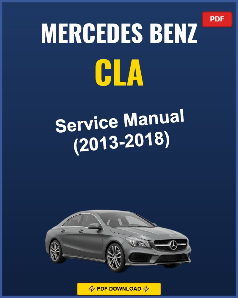 Mercedes Benz Cla 2013-2018 Service Repair Workshop Manual | 2013 2014 2015 2016