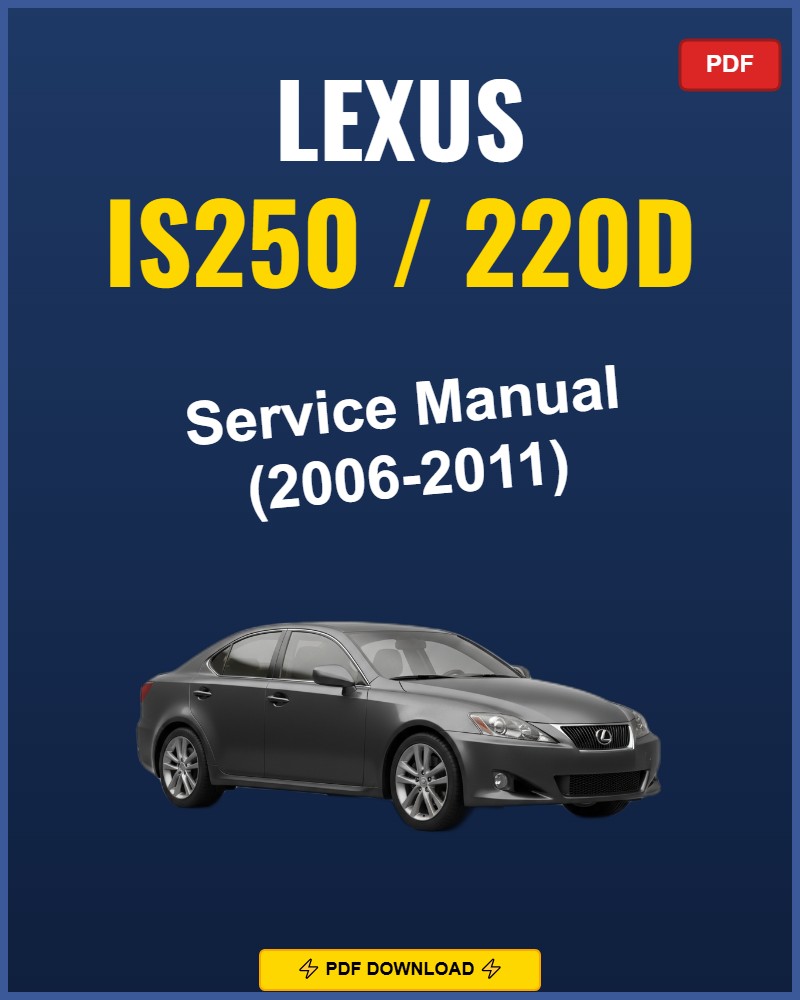 Lexus Is250 220D 2006-2011 Service Repair Workshop Manual | 2006 2007 2008 2009