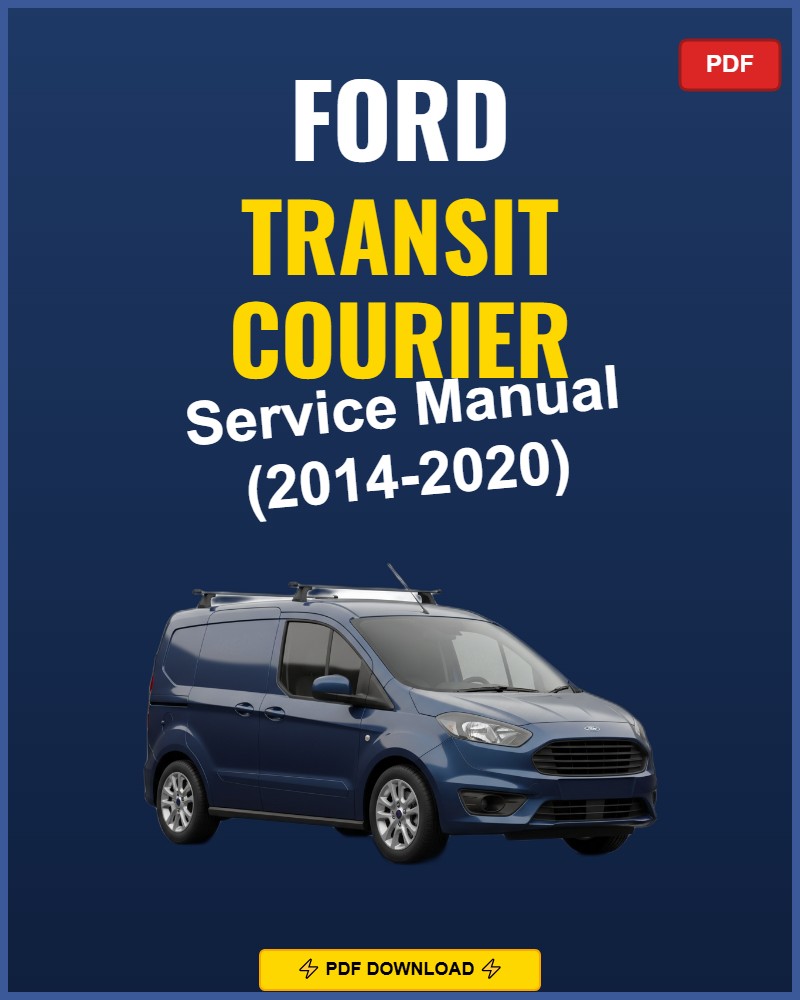 Ford Transit Courier 2014-2020 Service Repair Workshop Manual | 2014 2015 2016 2017