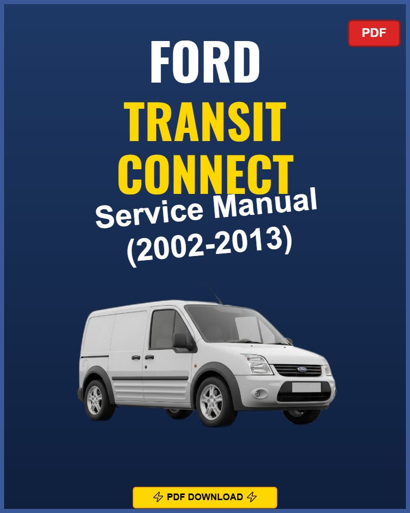 Ford Transit Connect 2002-2013 Service Repair Workshop Manual | 2002 2003 2004 2005