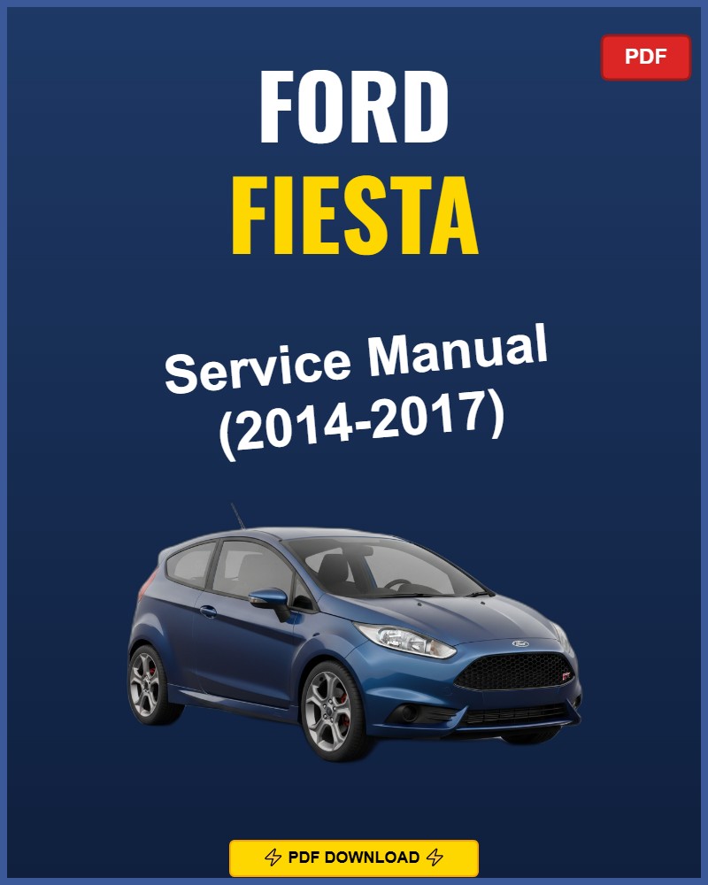 Ford Fiesta 2014-2017 Service Repair Workshop Manual | 2014 2015 2016 2017