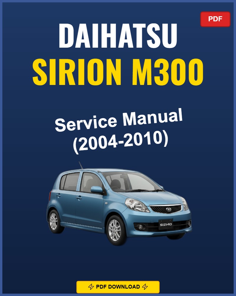 Daihatsu Sirion M300 2004-2010 Service Repair Workshop Manual | 2004 2005 2006