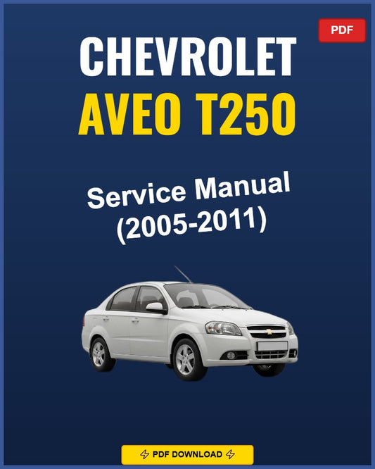 Chevrolet Aveo T250 2005-2011 Service Repair Workshop Manual | 2005 2006 2007 2008