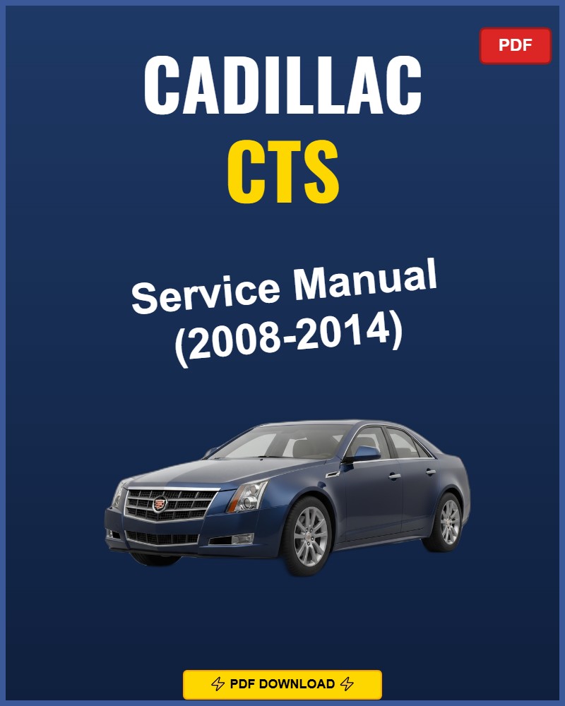Cadillac CTS 2008-2014 Service Repair Workshop Manual | 2008 2009 2010 2011 2012 201