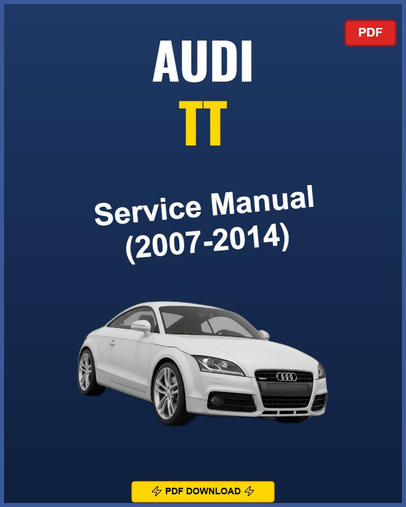 Audi TT 2007-2014 Service Repair Workshop Manual | 2007 2008 2009 2010 2011 2012