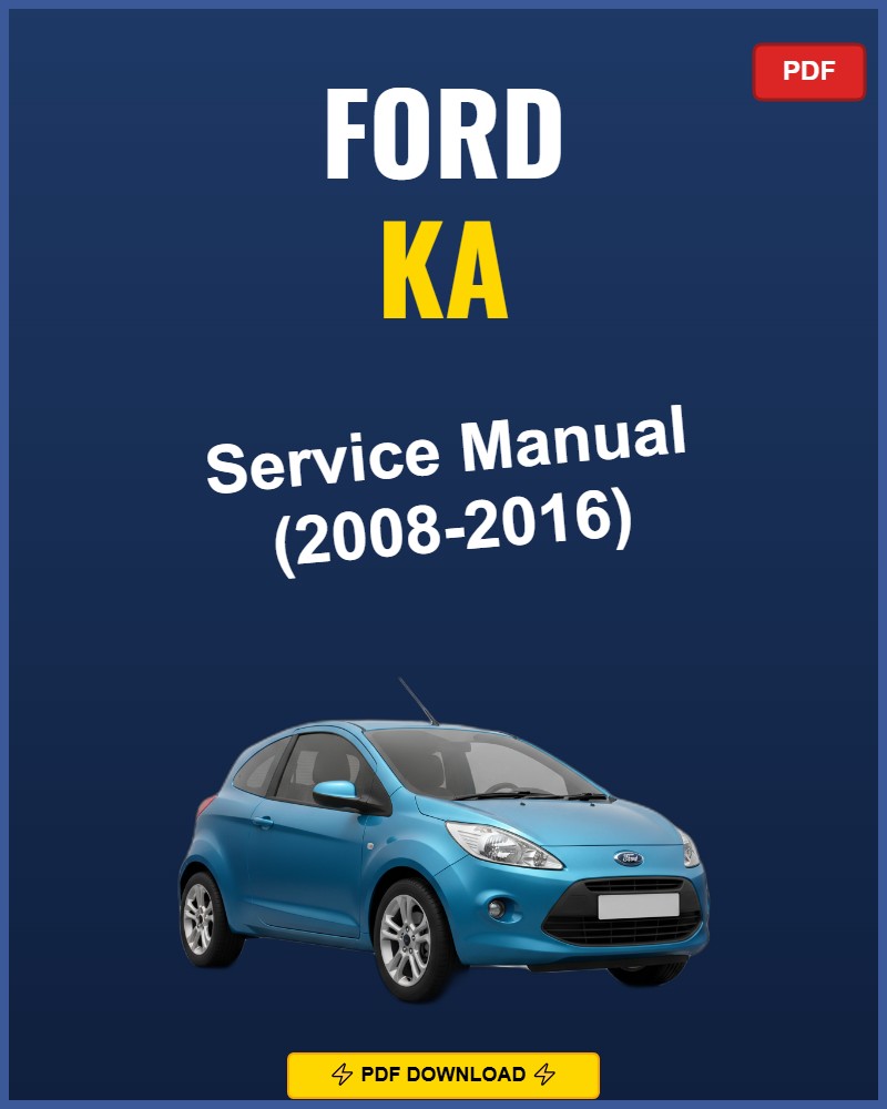 Ford Ka 2008-2016 Service Repair Workshop Manual | 2008 2009 2010 2011 2012 2013