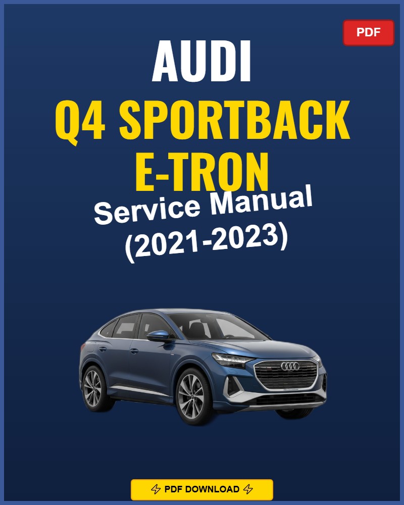 Audi Q4 Sportback E-Tron 2021-2023 Service Repair Workshop Manual | 2021 2022 2023