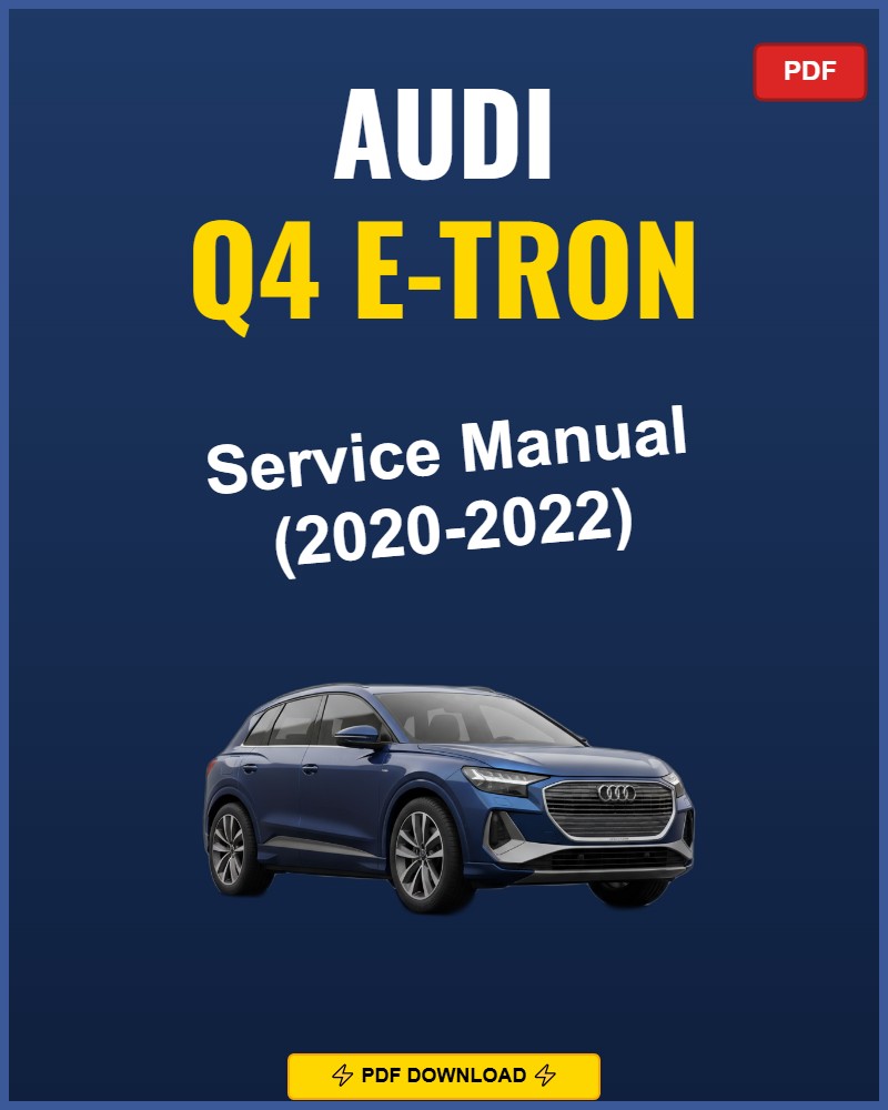Audi Q4 E-Tron 2020-2022 Service Repair Workshop Manual | 2020 2021 2022