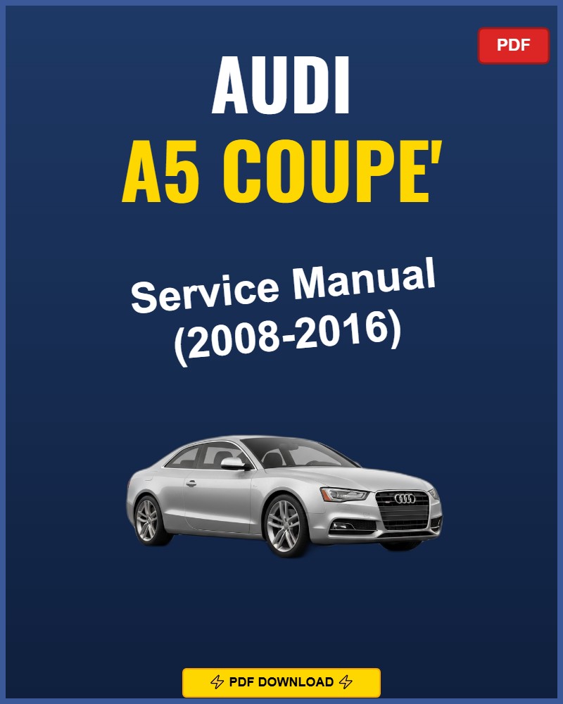 Audi A5 Coupe' 2008-2016 Service Repair Workshop Manual | 2008 2009 2010 2011 2012