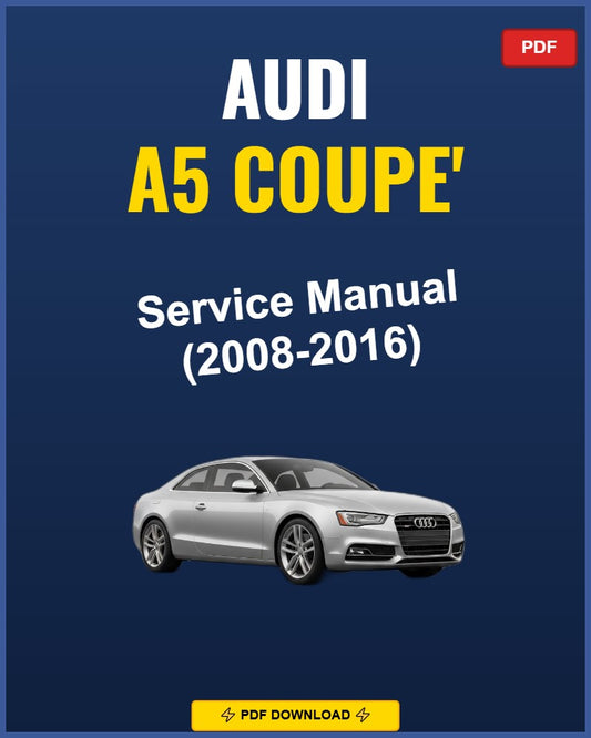 Audi A5 Coupe' 2008-2016 Service Repair Workshop Manual | 2008 2009 2010 2011 2012