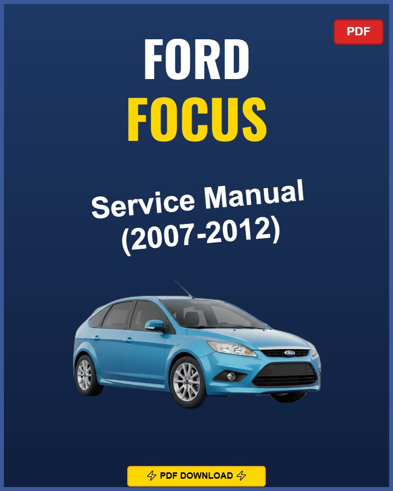 Ford Focus 2007-2012 Service Repair Workshop Manual | 2007 2008 2009 2010 2011 2012
