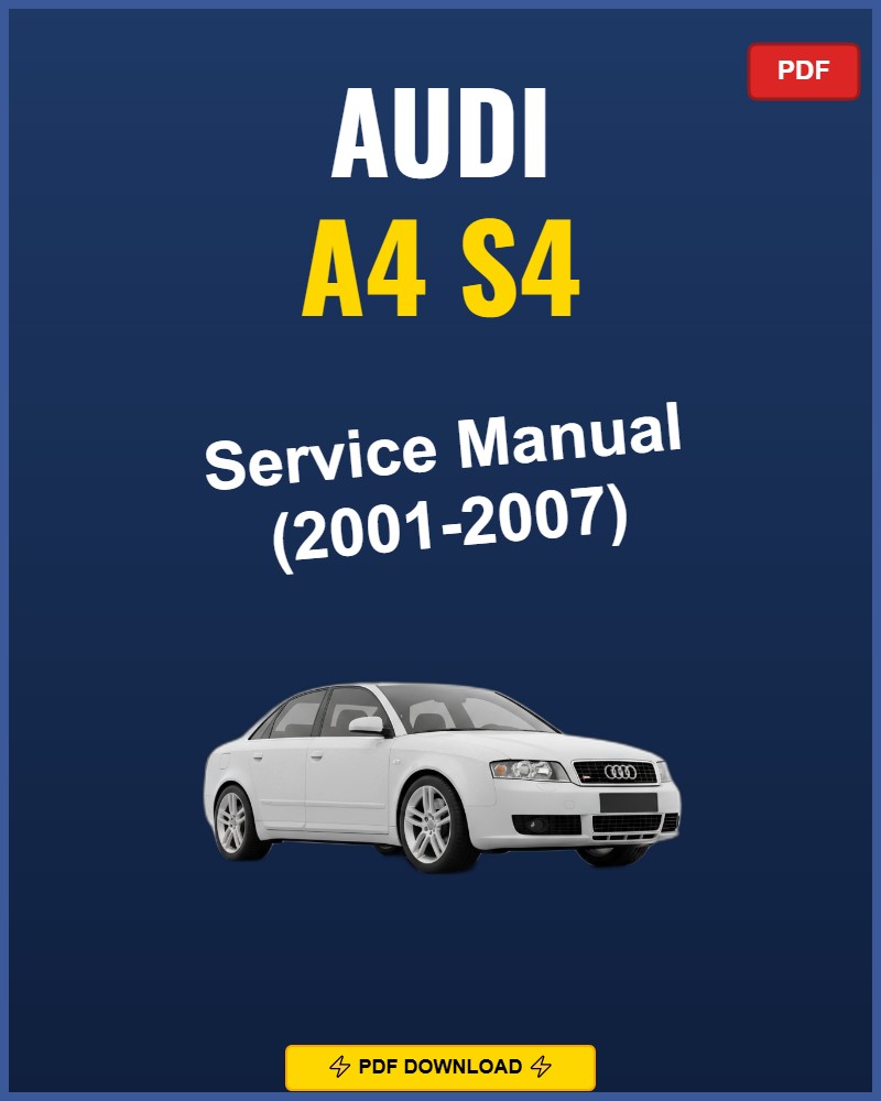 Audi A4 S4 2001-2007 Service Repair Workshop Manual | 2001 2002 2003 2004 2005 2006