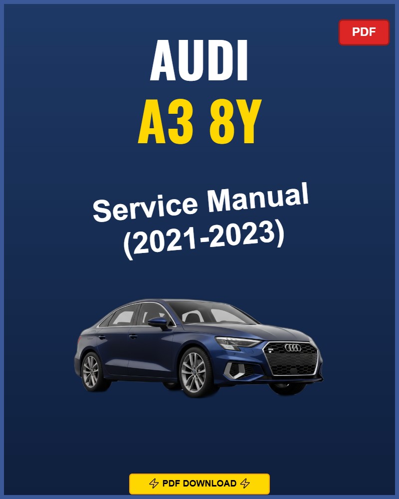Audi A3 8Y 2021-2023 Service Repair Workshop Manual | 2021 2022 2023